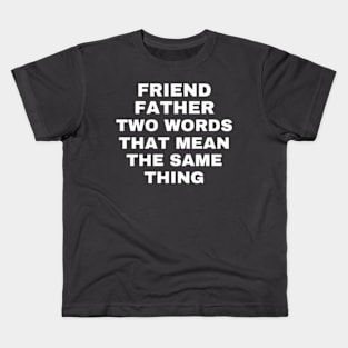 My Father My Friend Kids T-Shirt